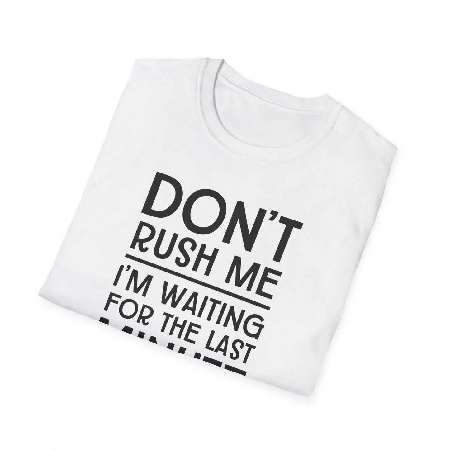 Don't Rush Me T-Shirt — "I'm Waiting for the Last Minute" Funny Procrastination Tee